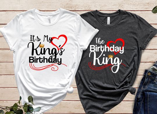 Birthday King, It's My Kings Birthday Couples Shirt
