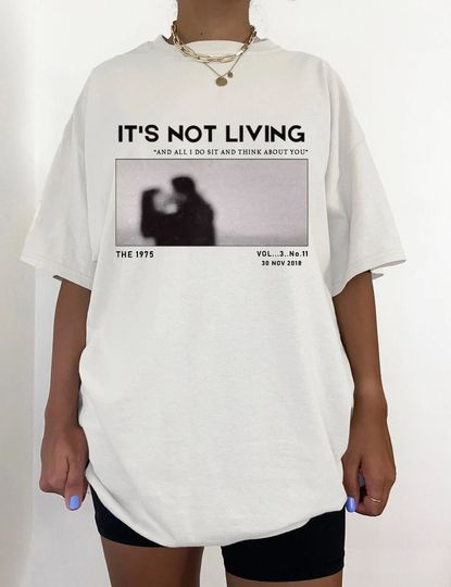The 1975 Band Shirt, It's Not Living Album Shirt, Black And White The 1975