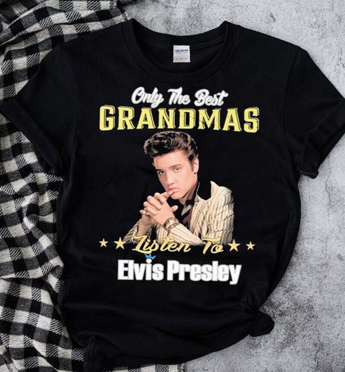 Only The Best Grandmas Listen To Elvis Presley 2022 T-Shirt