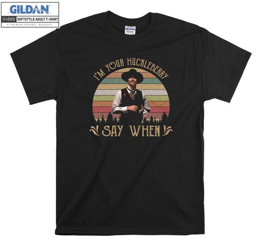 I'M Your Huckleberry Say When Vintage T shirt