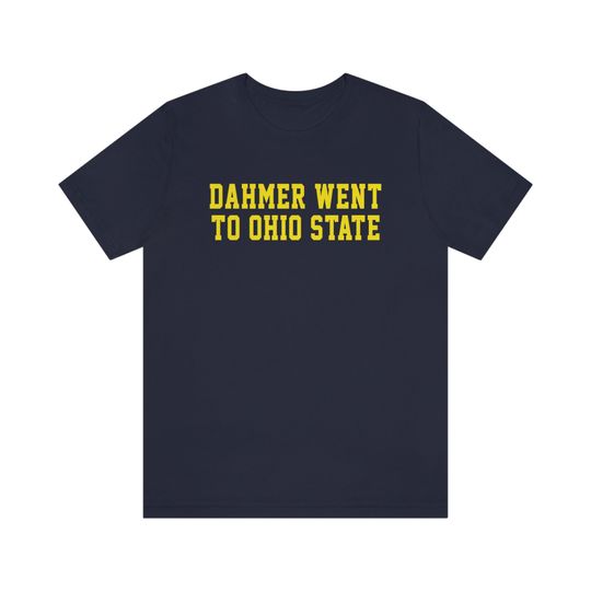 Dahmer Went to Ohio State - Michigan Wolverines Football shirt