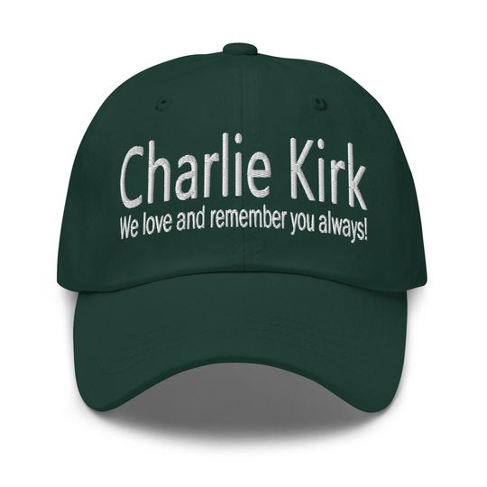 Charlie Kirk hat - 'We love and remember you always!'