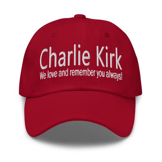 Charlie Kirk hat - 'We love and remember you always!'