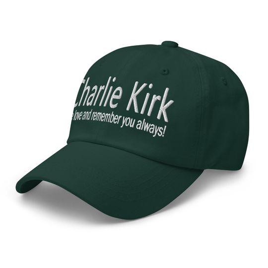 Charlie Kirk hat - 'We love and remember you always!'