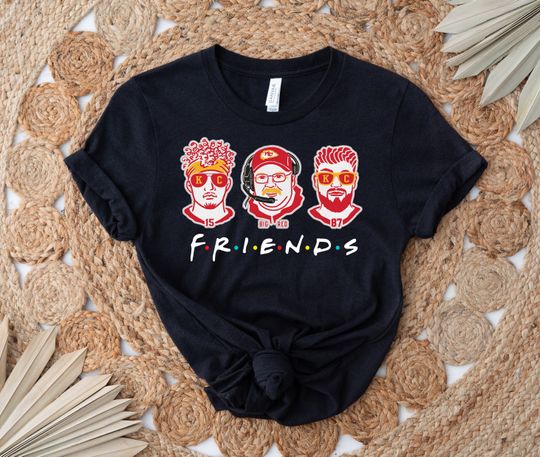 KC Chiefs Friends Shirt, Patrick Mahomes Shirt, Andy Reid Shirt, Travis Kelce Shirt