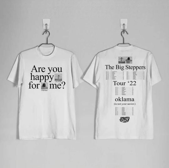 Are you happy for me shirt, The Big Steppers Tour Okalama 2022 shirt, Kendrick Lamar Tour shirt