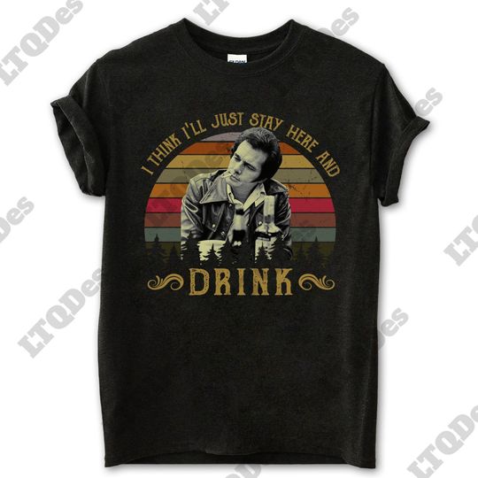Merle Haggard I Think I'll Just Stay Here And Drink Vintage T-Shirt