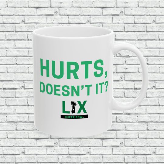 Philadelphia Eagles Mug | Superbowl Mug | Go Birds Mug | Hurts, Doesn't It?