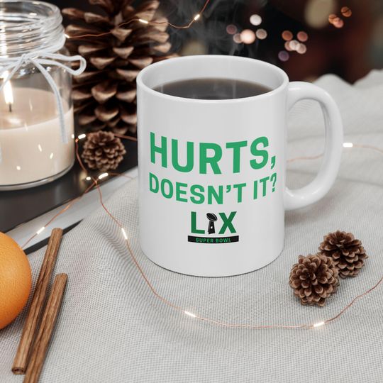 Philadelphia Eagles Mug | Superbowl Mug | Go Birds Mug | Hurts, Doesn't It?