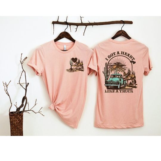 Heart Like A Truck T-Shirt, I Got A Heart Like A Truck T-Shirt