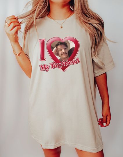 Pedro Pascal T-Shirt, I Love My Boyfriend Shirt, Valentines T-Shirt
