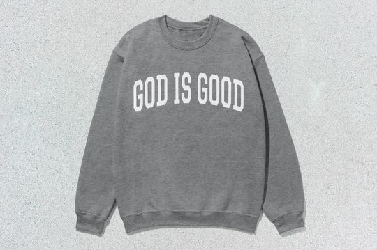 God Is Good Sweatshirt Collegiate Crewneck Sweater Unisex