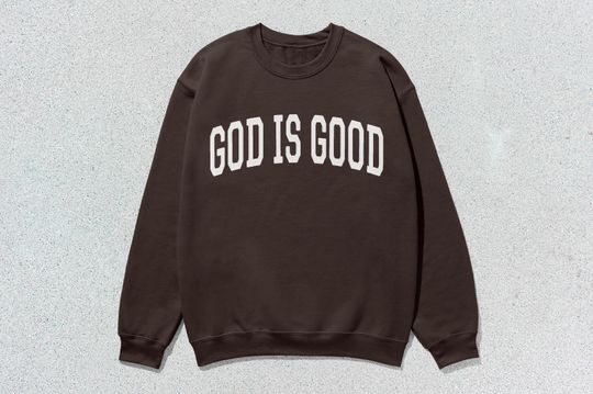 God Is Good Sweatshirt Collegiate Crewneck Sweater Unisex
