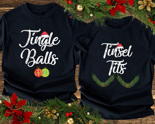 Jingle Balls Shirt, His And Hers Christmas Shirts, Tinsel Tits shirt