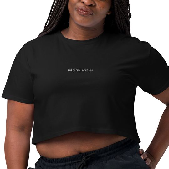 But Daddy I Love Him - Womens Embroidered Crop Top