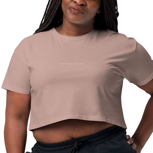 But Daddy I Love Him - Womens Embroidered Crop Top