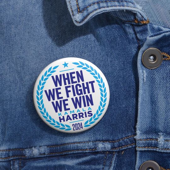 When We Fight We Win - Button - Kamala Harris 2024