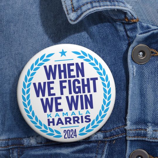 When We Fight We Win - Button - Kamala Harris 2024