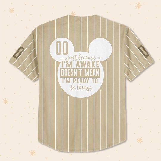 Personalize Just Because I'm Awake Mickey Mouse Sand, Custom Name Disney Jersey