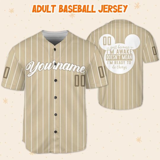 Personalize Just Because I'm Awake Mickey Mouse Sand, Custom Name Disney Jersey