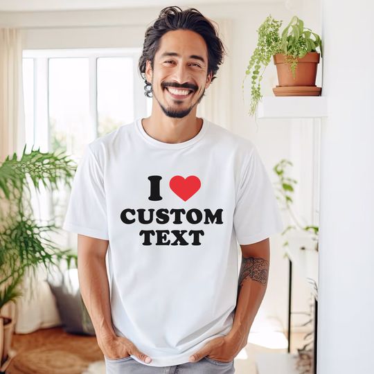 I Love Custom Shirt, Personalized I Love Shirt