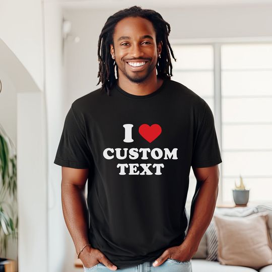 I Love Custom Shirt, Personalized I Love Shirt