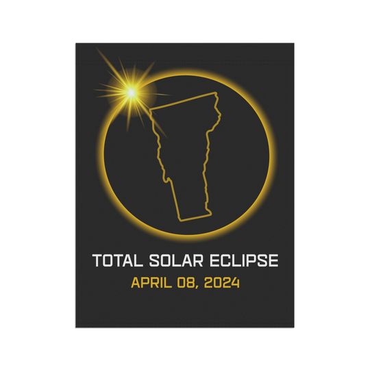 Vermont 2024 Total Solar Eclipse Flag, Total Solar Eclipse Flag April 08 2024, Total Solar Eclipse Garden Decor Flag