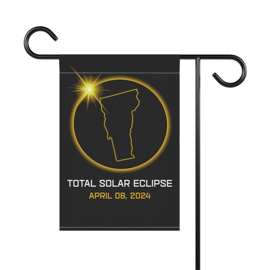 Vermont 2024 Total Solar Eclipse Flag, Total Solar Eclipse Flag April 08 2024, Total Solar Eclipse Garden Decor Flag