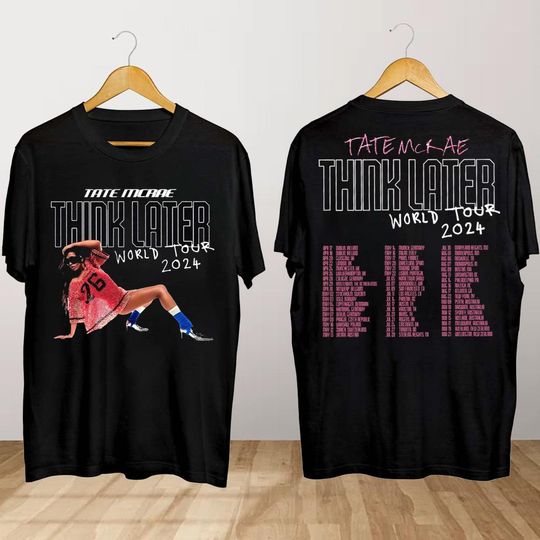 The Think Later World Tour 2024 T-Shirt, Tate McRae T-Shirt, Tate McRae Fan Gift, The Think Later Tour Shirt, Tate McRae Merch