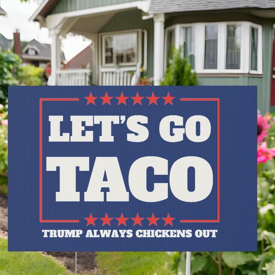Let's Go Taco Trump Protest Yard Sign - Garden Decor, Outdoor Lawn Statement