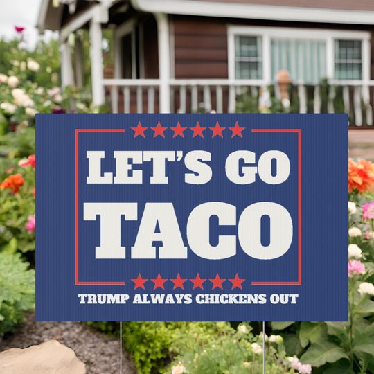 Let's Go Taco Trump Protest Yard Sign - Garden Decor, Outdoor Lawn Statement