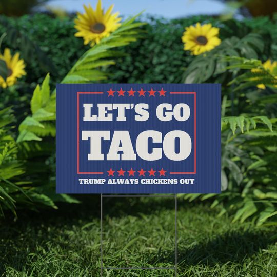 Let's Go Taco Trump Protest Yard Sign - Garden Decor, Outdoor Lawn Statement
