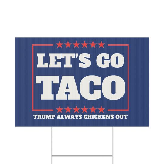 Let's Go Taco Trump Protest Yard Sign - Garden Decor, Outdoor Lawn Statement