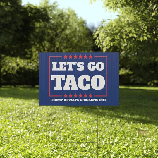 Let's Go Taco Trump Protest Yard Sign - Garden Decor, Outdoor Lawn Statement