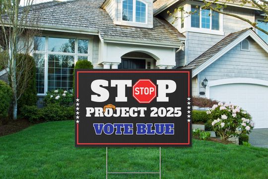 Stop Project 2025 Yard Sign, Project 2025 Sign, Pro Democracy Sign