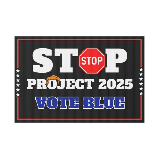 Stop Project 2025 Yard Sign, Project 2025 Sign, Pro Democracy Sign