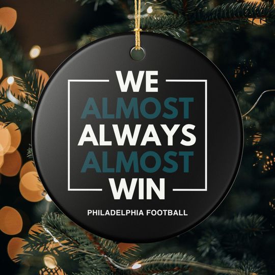 Philadelphia Eagles Christmas Ornament Gift for Him Almost Always Win Eagles Christmas Gift for Dad Holiday Decoration for Eagles Fan
