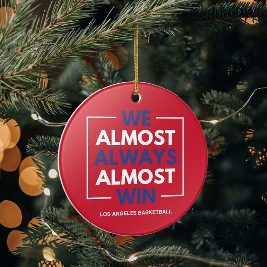 Los Angeles Clippers Christmas Ornament Gift for Him Almost Always Win Clippers Christmas Gift for Dad Holiday Decoration for Basketball Fan