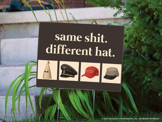 Same Shit. Different Hat. Double Sided 24x18" Yard Sign