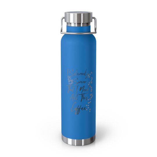 Copper Vacuum Insulated Bottle, 22oz "I Solemnly Sear...Coffee"