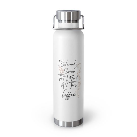 Copper Vacuum Insulated Bottle, 22oz "I Solemnly Sear...Coffee"