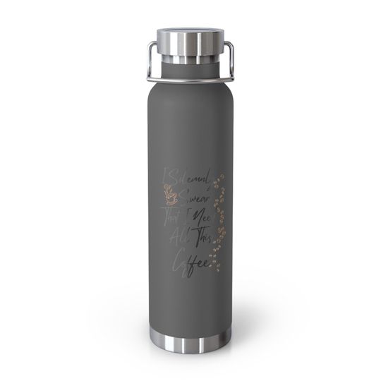 Copper Vacuum Insulated Bottle, 22oz "I Solemnly Sear...Coffee"