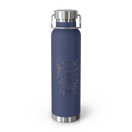 Copper Vacuum Insulated Bottle, 22oz "I Solemnly Sear...Coffee"