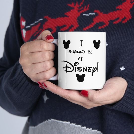 I should be at Disney Coffee mug. The Disney Depression is real