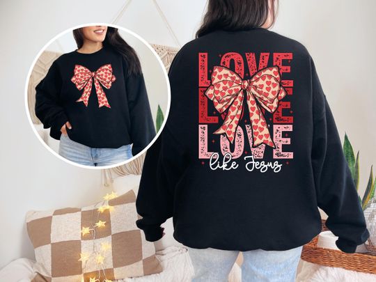Valentines Day Sweatshirt, Love Like Jesus Sweatshirt, Love 2 Sides Sweatshirt
