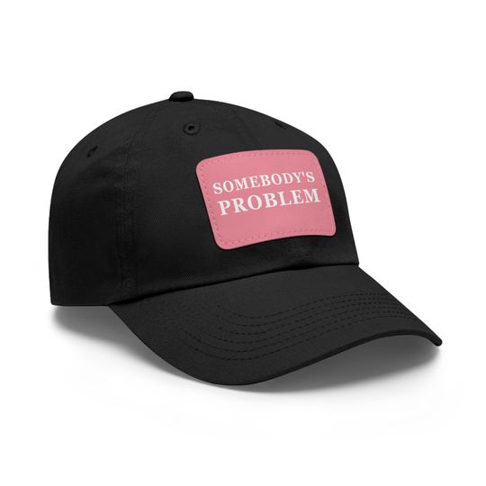 Somebody's Problem Cap, Dad Hat with Leather Patch - Dad Gift - Father's Day Gift