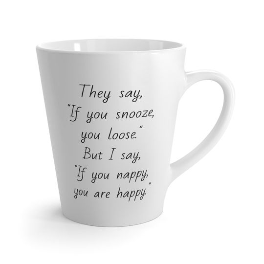 If you nap, you are happy Latte Mug