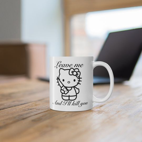 Leave Me And I'll Kill You Hello Kitty Mug