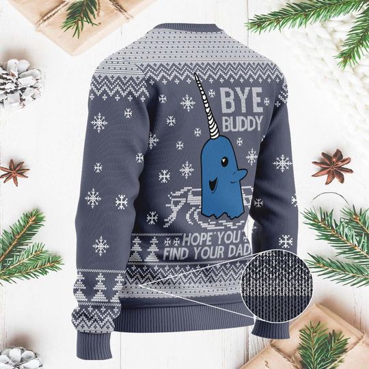 Funny Bye Buddy Narwhal Christmas Sweater - Hope You Find Your Dad Holiday Pullover