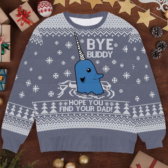Funny Bye Buddy Narwhal Christmas Sweater - Hope You Find Your Dad Holiday Pullover